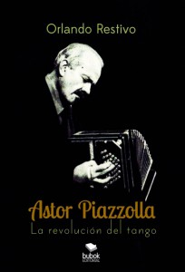 Astor Piazzolla, la revolución del tango