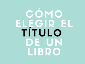 Cómo elegir el título de un libro
