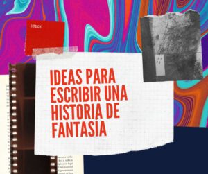 10 ideas creativas para escribir una historia de fantasía
